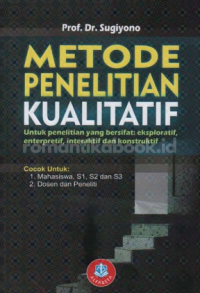 Image of Metode Penelitian Kualitatif : Untuk Penelitian Yang Bersifat: Eksploratif, Enterpretif, Interaktif dan Konstruktif