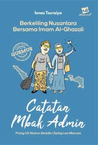Image of Catatan Mbak Admin : Berkeliling Nusantara Bersama Imam Al-Ghazali
