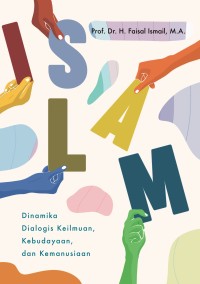 Image of ISLAM : Dinamika Dialogis Keilmuan, Kebudayaan, dan Kemanusiaan