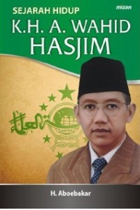 Image of Sejarah Hidup K.H. A. Wahid Hasjim