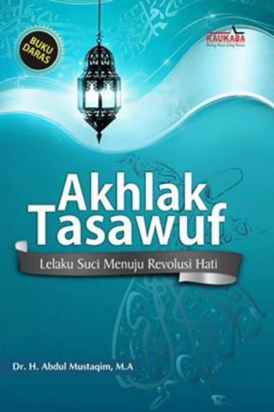 Akhlak Tasawuf : Lelaku Suci Menuju Revolusi Hati