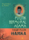 Politik Bermoral Agama : Tafsir Politik Hamka