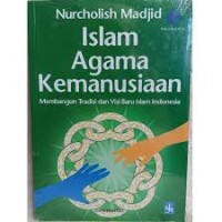 Image of Islam Agama Kemanusiaan : Membangun Tradisi dan Visi Baru Islam Indonesia